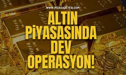Altın Piyasasında Dev Operasyon!