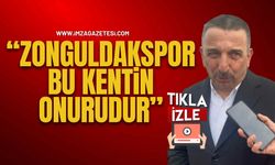 “Zonguldakspor Bu Kentin Onurudur”