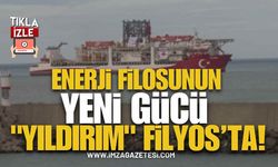 Enerji Filosunun Yeni Gücü "Yıldırım" Filyos Limanı’na Demirledi