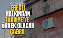 Ereğli Halkından Türkiye’ye Örnek Olacak Çağrı!
