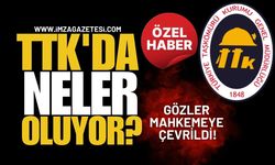 Gözler Mahkemeye Çevrildi! TTK'da Neler Oluyor?
