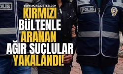 Kırmızı Bültenle Aranan Ağır Suçlular Yakalandı!