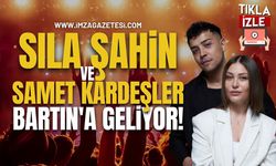 Sıla Şahin ve Samet Kardeşler Bartın'a Geliyor!