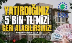 TOKİ'den Yatırdığını 5 Bin TL'nizi Geri Alabilirsiniz!