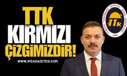 TTK Kırmızı Çizgimizdir! Kapanma da Yok Özelleştirme de