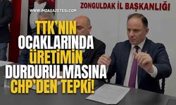 TTK’nın Ocaklarında Üretimin Durdurulmasına CHP’den Tepki!
