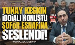 Tunay Keskin İddialı Konuştu, Şoför Esnafına Seslendi!