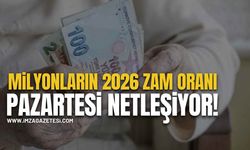 Milyonların 2026 Zam Oranı Pazartesi Netleşiyor!