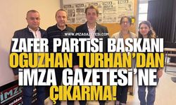 Zafer Partisi Başkanı Oğuzhan Turhan’dan İmza Gazetesi’ne Çıkarma!