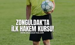 Zonguldak’ta İlk Hakem Kursu…!