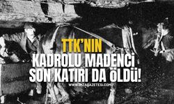 TTK'nın kadrolu madenci son katırı da öldü!
