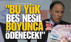 Zonguldak Milletvekili Deniz Yavuzyılmaz, "Bu Yük Beş Nesil Boyunca Ödenecek!"