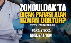 Zonguldak'ta Bıçak Parası Alan Uzman Doktor Kim?