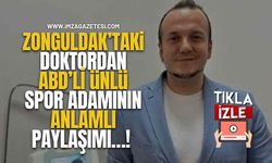 Zonguldak’taki Doktordan ABD’li Ünlü Spor Adamının Anlamlı Paylaşımı…!