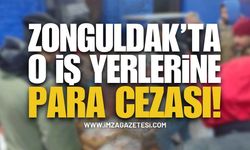 Zonguldak’taki O İş Yerlerine Para Cezası!