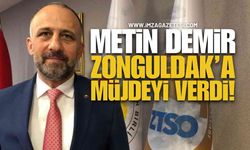 ZTSO Başkanı Metin Demir’den Zonguldak'a Müjde