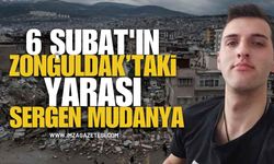 6 Şubat Depreminin Zonguldak'taki Yarası "Sergen Mudanya"