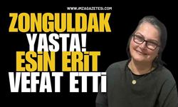 Zonguldak yasta! Esin Erit vefat etti!