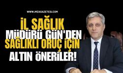 Zonguldak İl Sağlık Müdürü Gün'den Sağlıklı Oruç İçin Altın Öneriler!