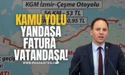 CHP’li Yavuzyılmaz Açıkladı! “Kamu Yolu Yandaşa, Fatura Vatandaşa”