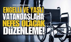 Engelli ve Yaşlı Vatandaşlara Nefes Olacak Düzenleme!