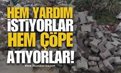 Hem Yardım İstiyorlar Hem Çöpe Atıyorlar!