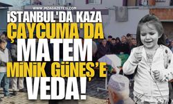 İstanbul'da Kaza, Çaycuma'da Matem, Minik Güneş'e Veda!
