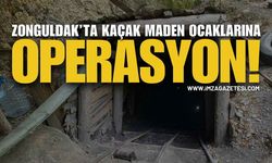 Zonguldak’ta Kaçak Maden Ocaklarına Operasyon!