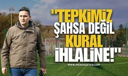 Kdz. Ereğli Belediyespor Kulüp Başkanı Recep Yılmaz, "Tepkimiz Şahsa Değil, Kural İhlaline"