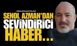 Şenol Azman'dan sevindirici haber...