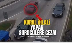 Kural ihlali yapan sürücülere ceza!