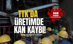 TTK’da Üretimde Kan Kaybı!