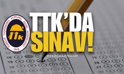 TTK’da Sınav!