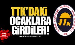 Bilirkişi Bugün TTK’daki Ocaklara Girdi!