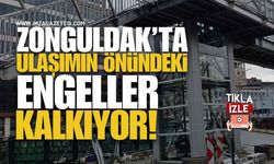 Zonguldak’ta Ulaşımın Önündeki Engeller Kalkıyor!