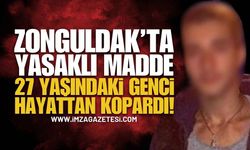 Zonguldak'ta Yasaklı Madde 27 Yaşındaki Gencin Hayatına Son Verdi