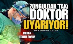 Zonguldak’taki Doktor Uyarıyor!