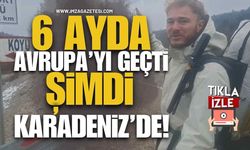 6 Ayda Avrupa’yı Geçti, Şimdi Karadeniz’de!