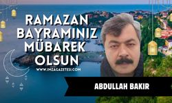 Abdullah Bakır Ramazan Bayramı Mesajı