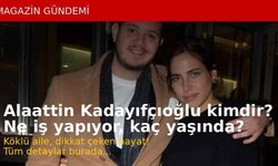 Alaattin Kadayıfçıoğlu Kimdir? Son Dakika Hakkında Merak Edilenler
