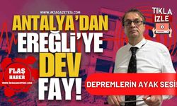 Antalya’dan Ereğli’ye Dev Fay! Depremlerin Ayak Sesi!