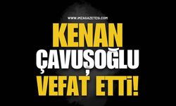Kenan Çavuşoğlu Vefat Etti!