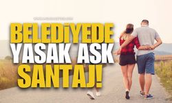 Belediyede Yasak Aşk, Şantaj!