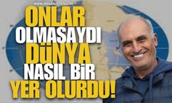 Onlar Olmasaydı Dünya Nasıl Bir Yer Olurdu!