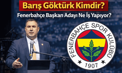 Fenerbahçe Başkan Adayı Barış Göktürk Kimdir?  Ne İş Yapıyor? Serveti Ne Kadar