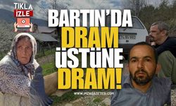 Bartın’da Dram Üstüne Dram!