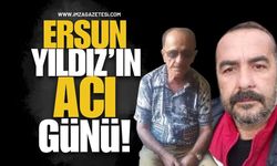 Başkan Ersun Yıldız’ın Acı Günü!