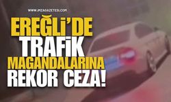 Ereğli'de Trafik Magandalarına Rekor Ceza!