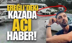 Ereğli'deki Kazada Acı Haber!