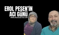 Erol Pesen’in Acı Günü...Annesini Kaybetti..